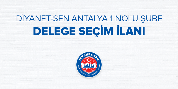 DİYANET-SEN ANTALYA 1 NOLU ŞUBE DELEGE SEÇİM İLANI