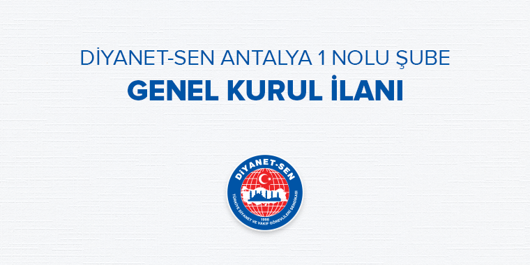 DİYANET-SEN ANTALYA 1 NOLU ŞUBE GENEL KURUL İLANI